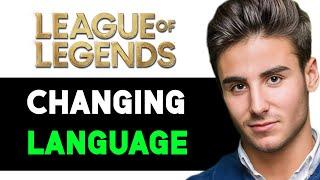 HOW TO CHANGE LANGUAGE IN LEAGUE OF LEGENDS 2024! (FULL GUIDE)