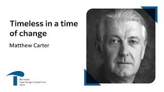 Timeless in a time of change | Matthew Carter | Morisawa TypeDesign Competition 2024 Special Seminar