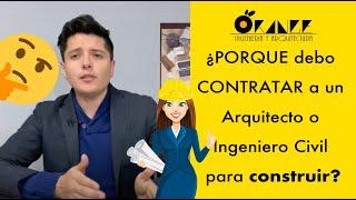 ¿Porque debo contratar a un Arquitecto o Ingeniero Civil para construir?