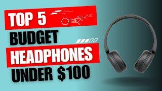 Top 5 Budget Headphones Under 100$ (2023)