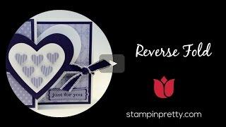 Stampin' Pretty Tutorial:  How to Create a Reverse Fold Card