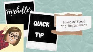 Quick Tip   Replacing Stampin' Blends Marker Tips