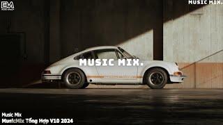  MusicMix Tổng Hợp 2024 V10   || Nhạc MusicMix sorrowful Remix hot TikTok hay nhất...