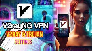 Complete V2rayNG VPN Setup Guide for V2RAY and Trojan Protocols