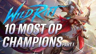 10 INSANELY BROKEN CHAMPIONS Patch 4.4C | Part 1 | RiftGuides | WildRift