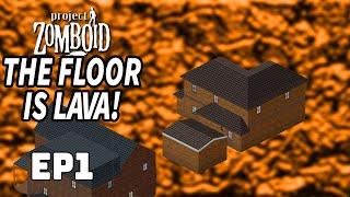 THE FLOOR IS LAVA! | Day 1 | Project Zomboid | Ep 1