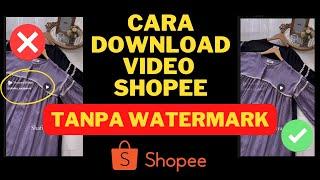 CARA DOWNLOAD VIDEO SHOPEE TANPA WATERMARK