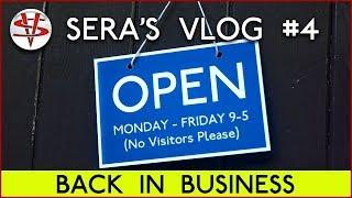 SERA’S VLOG  PART 4  ‘BACK IN BUSINESS’