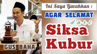 Gus Baha - Penting! Saya Ijazahkan Ini Agar Selamat dari Siksa Kubur!