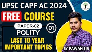 UPSC CAPF AC 2024 | FREE Course | PAPER-2 | Last 10 years Important Topics | Class-01