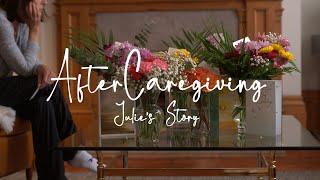 After Caregiving: Julie's Story (1/8)