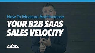 How To Measure And Increase Your B2B SaaS Sales Velocity