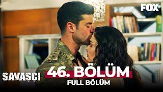 Savaşçı 46. Bölüm