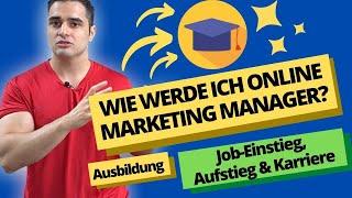 Wie Werde Ich Online Marketing Manager? | Ausbildung, Job Einstieg, Aufstieg & Berufsbild!