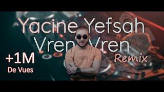 Yacine Yefsah - Vren Vren (Remix) 2022 ياسين يفصاح