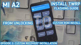 EP-2 || XIAOMI MI A2 FLASHING TWRP || MI A2 INSTALLING TWRP CUSTOM RECOVERY AND FLASH CUSTOM ROMS