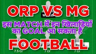 ORP vs MG Football dream11 team | ORP vs MG Football dream11 team prediction win