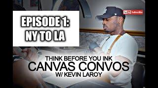 Canvas Convos w/ Kevin Laroy on reality television, the fashion industry, and building tattoo shops