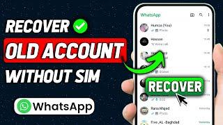 How To Recover Old WhatsApp Account Without Sim (2024) (New Method)