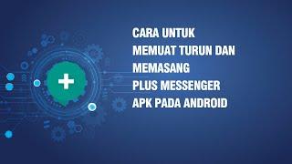 Cara untuk memuat turun dan memasang Plus Messenger APK pada Android