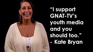 A Message from GNAT-TV Community Member Kate Bryan - Support Youth Media