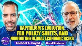 David Stockman on Capitalism's Evolution, Fed Policy Shifts, and Navigating Global Economic Risks