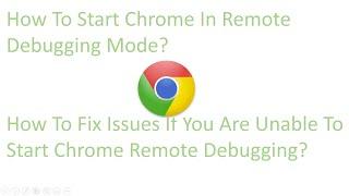 How To Start Chrome In Remote Debugging Mode?