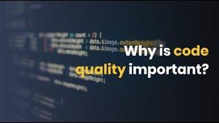 Why is code quality important?