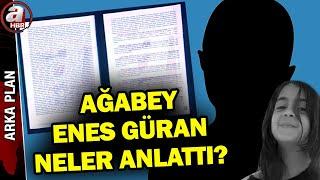 Narin cinayetinde flaş gelişmeler... Ağabey Enes Güran ifadesinde neler anlattı? | A Haber