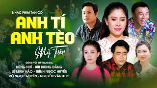 Full Album Nhạc Phim Tân Cổ Mới Nhất ANH TÍ ANH TÈO - Mỹ Tiên