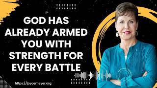 God has already armed you with strength for every battle - Joyce Meyer Ministries