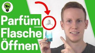 Parfüm Flasche Öffnen & Nachfüllen  ULTIMATIVE ANLEITUNG: Wie Parfum Flakon Umfüllen & Auffüllen???