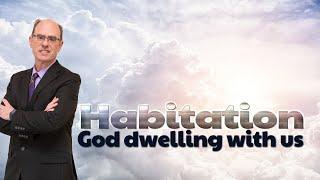 Habitation  The Fathers Desire to Dwell with Men