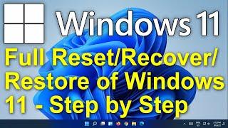 ️ Windows 11 - FULL Reset/Recover/Restore of Windows 11 Operating System & Computer - Step by Step
