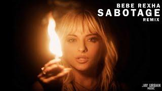 Bebe Rexha - Sabotage (Jay Urban Music Remix)