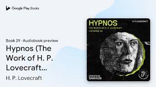 Hypnos (The Work of H. P. Lovecraft, Episode… by H. P. Lovecraft · Audiobook preview