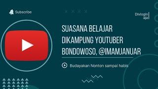 SUASANA BELAJAR DI KAMPUNG YOUTUBER BODOWOSO BANG IMAM JANUAR | YOUTUBER PEMULA