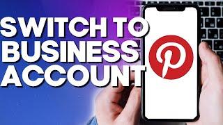 How To Convert and Switch Your Pinterest Account To Business Account