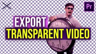 EXPORT TRANSPARENT Background VIDEOS in Premiere Pro CC | Alpha Channel Tutorial