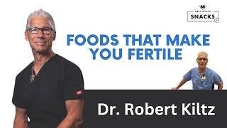 Foods that make you fertile | Dr. Robert Kiltz with Dr. Kevin Stock