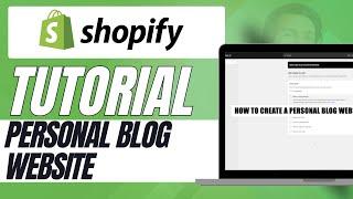 How to Build a Personal Blog Website on Shopify Step byStep Guide