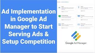 Ad Implementation in Google Ad Manager to Start Serving Ads
