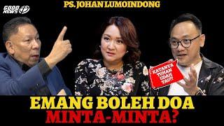 Ps. JOHAN LUMOINDONG - EMANG BOLEH DOA MINTA2?? KATANYA TUHAN TAU KEBUTUHAN KITA?? #johanlumoindong