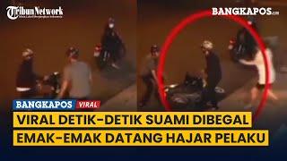 Viral Rekaman Detik-detik Suami Dibegal, Emak-emak Datang Hajar Pelaku