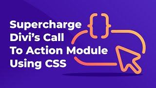 Supercharge Divi’s Call to Action Module Using CSS