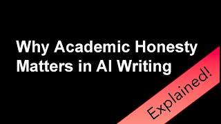 Why Academic Honesty Matters in AI Writing | Essential Insights