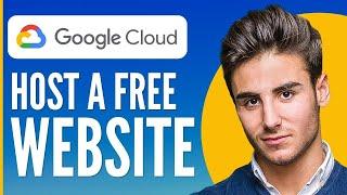 Google Cloud Hosting Tutorial | Host a Free Website 2024