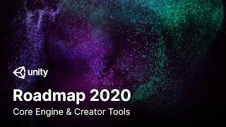 Unity Roadmap 2020: Core Engine & Creator Tools