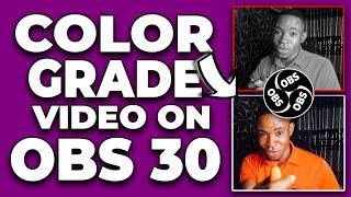 How to Color Grade Video on OBS Studio | Free 5,000+ LUTS | VERY EASY!