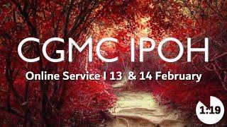 CGMC Ipoh – 13th February 2021  8:00pm